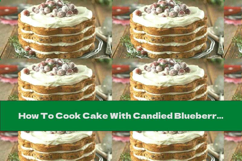 How To Cook Cake With Candied Blueberries And Icing With Cream Cheese - Recipe