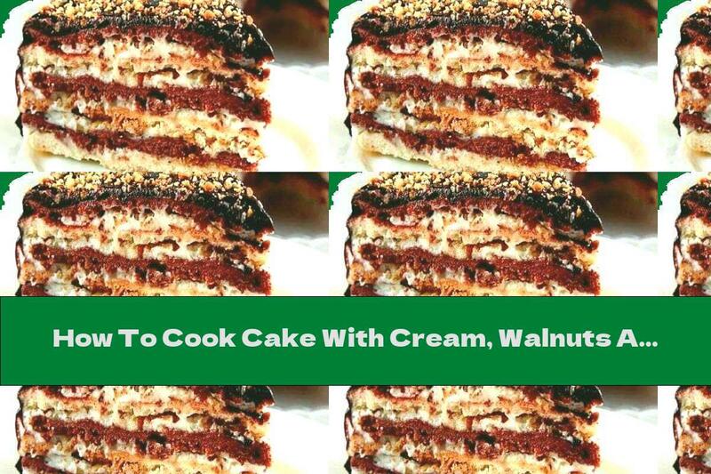 How To Cook Cake With Cream, Walnuts And Chocolate Glaze - Recipe