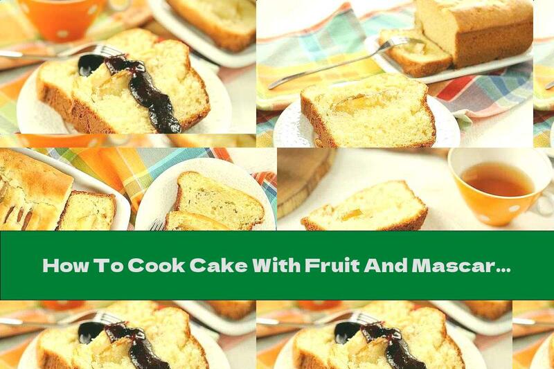 How To Cook Cake With Fruit And Mascarpone - Recipe