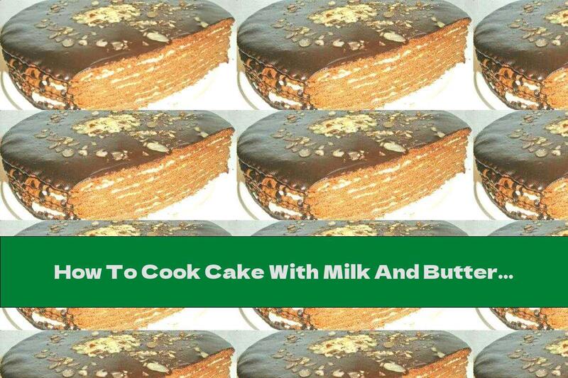 How To Cook Cake With Milk And Butter Cream And Chocolate Glaze - Recipe