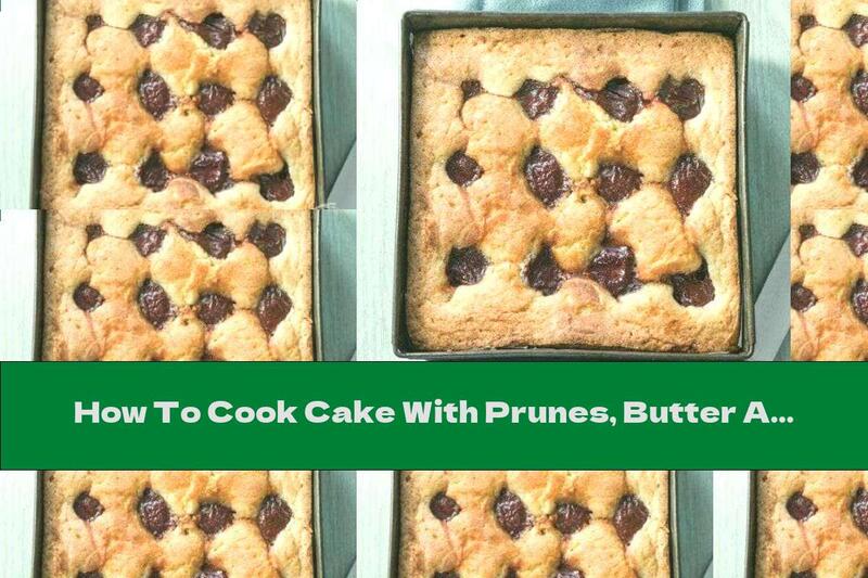How To Cook Cake With Prunes, Butter And Cinnamon - Recipe