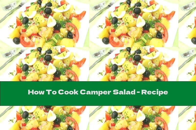 How To Cook Camper Salad - Recipe