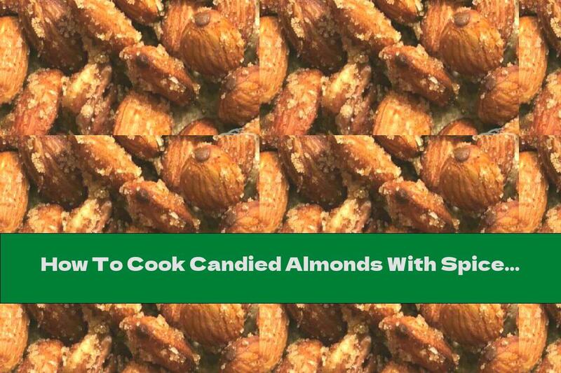 How To Cook Candied Almonds With Spices - Recipe