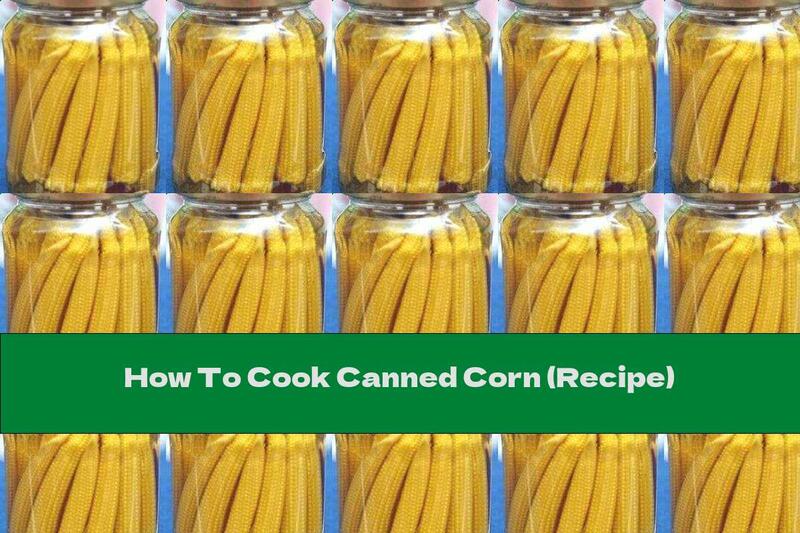 How To Cook Canned Corn (Recipe)