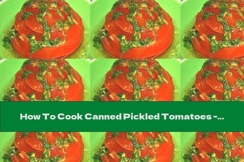 How To Cook Canned Pickled Tomatoes - Recipe