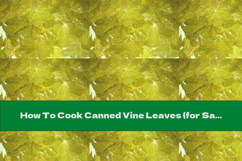 How To Cook Canned Vine Leaves (for Sarma) - Recipe