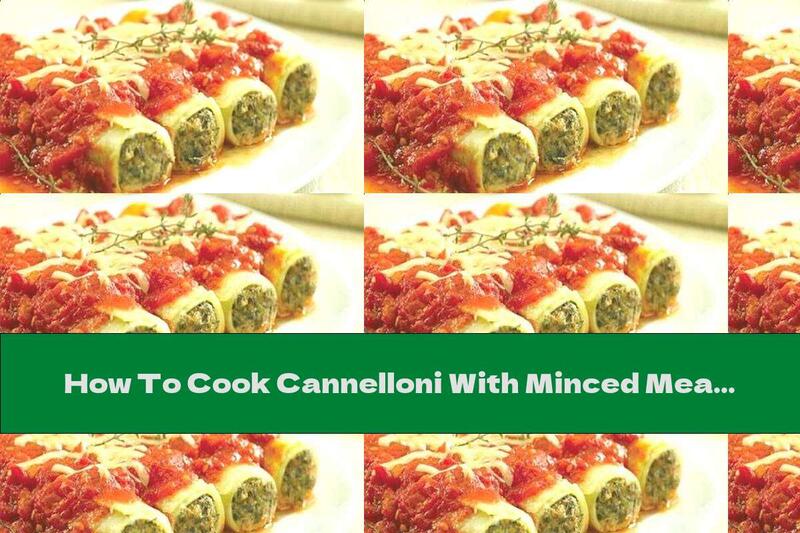 How To Cook Cannelloni With Minced Meat, Dock And Spinach With Tomato Sauce And Cheese - Recipe