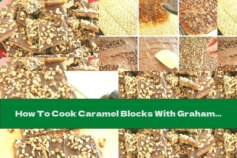 How To Cook Caramel Blocks With Graham Crackers - Recipe