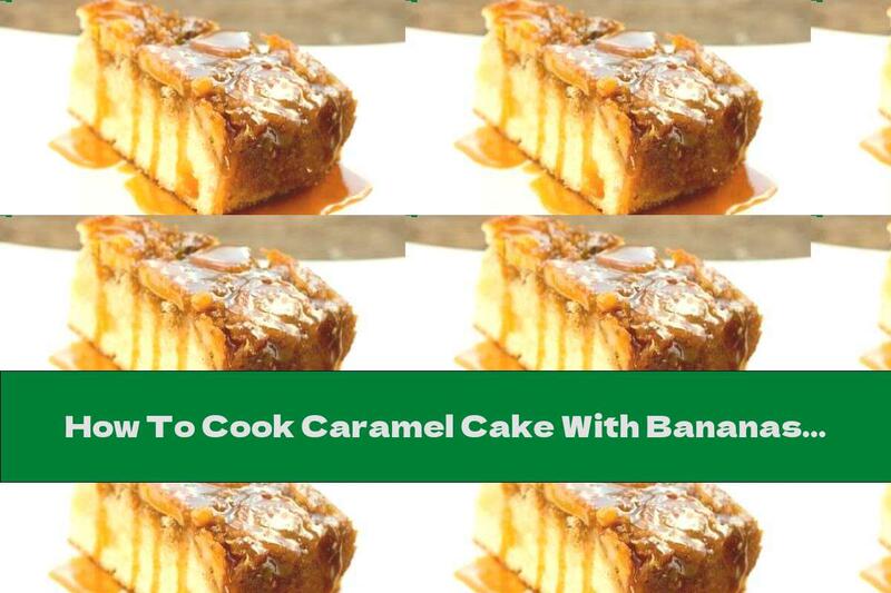 How To Cook Caramel Cake With Bananas And Walnuts - Recipe