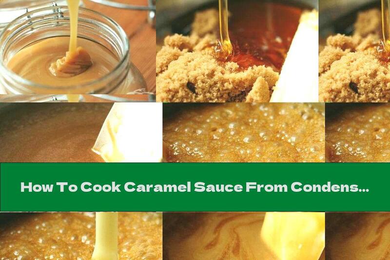 How To Cook Caramel Sauce From Condensed Milk And Honey - Recipe
