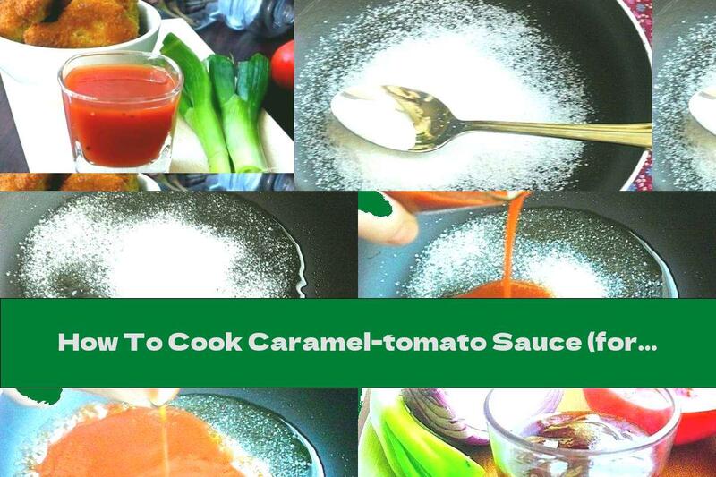 How To Cook Caramel-tomato Sauce (for Meat) - Recipe