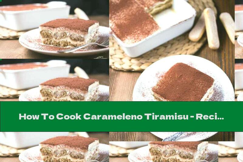 How To Cook Carameleno Tiramisu - Recipe