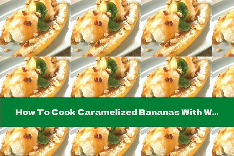 How To Cook Caramelized Bananas With Walnuts And Orange Sauce With Rum - Recipe