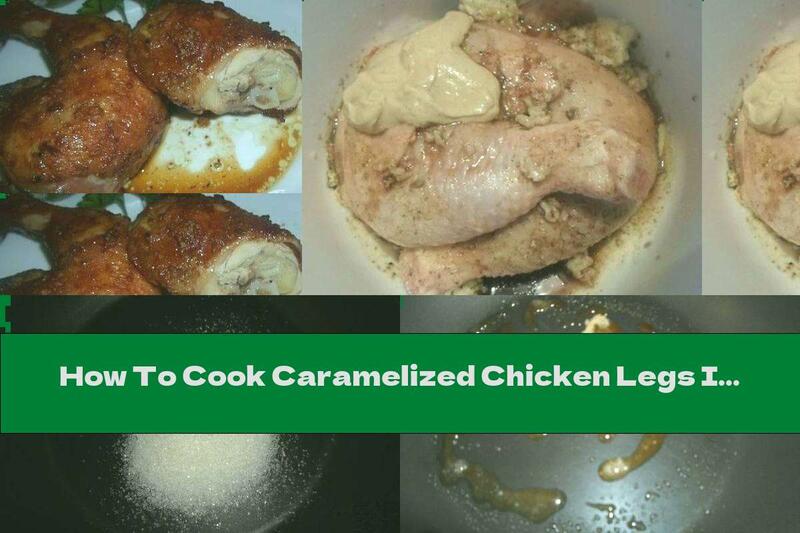 How To Cook Caramelized Chicken Legs In The Oven - Recipe