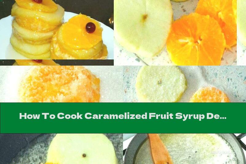 How To Cook Caramelized Fruit Syrup Dessert - Recipe