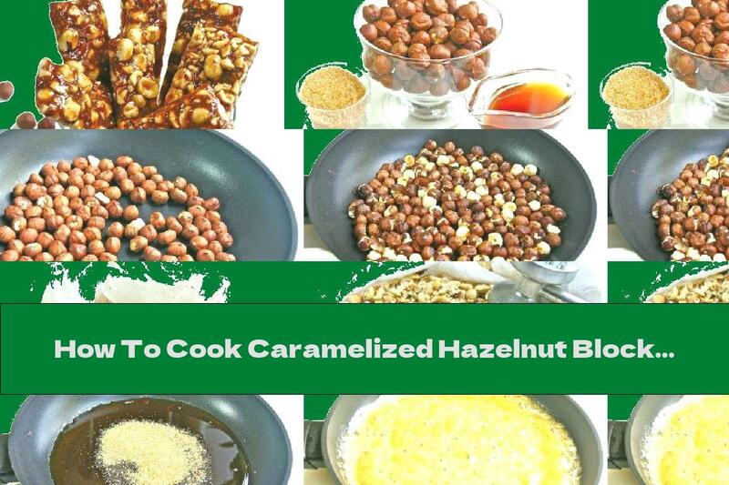 How To Cook Caramelized Hazelnut Blocks With Buckwheat Honey - Recipe