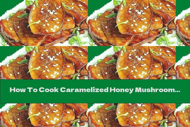 How To Cook Caramelized Honey Mushrooms With Sesame And Green Onions - Recipe