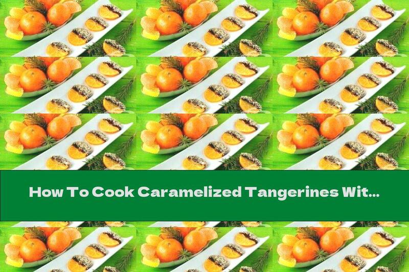 How To Cook Caramelized Tangerines With Chocolate - Recipe