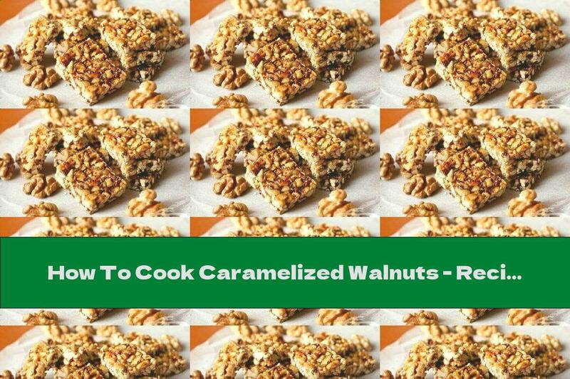How To Cook Caramelized Walnuts - Recipe