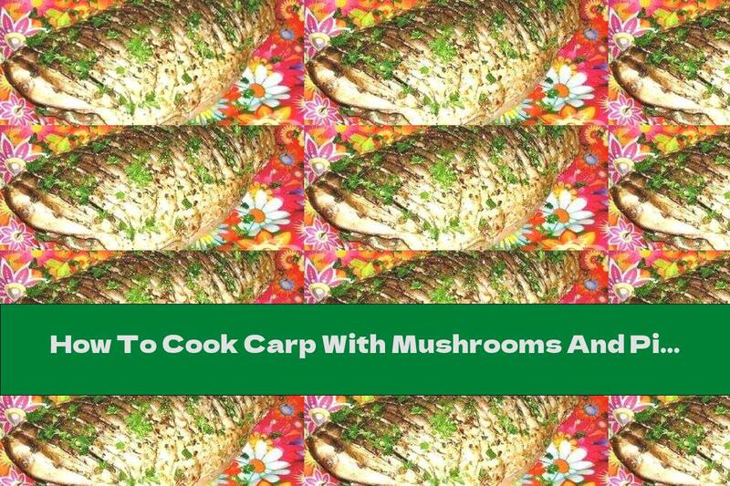 How To Cook Carp With Mushrooms And Pickled Onions - Recipe