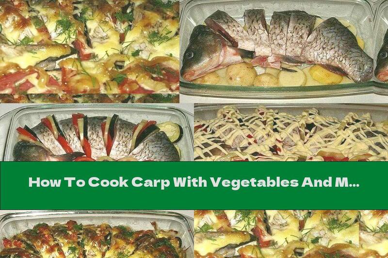 How To Cook Carp With Vegetables And Mayonnaise In The Oven - Recipe