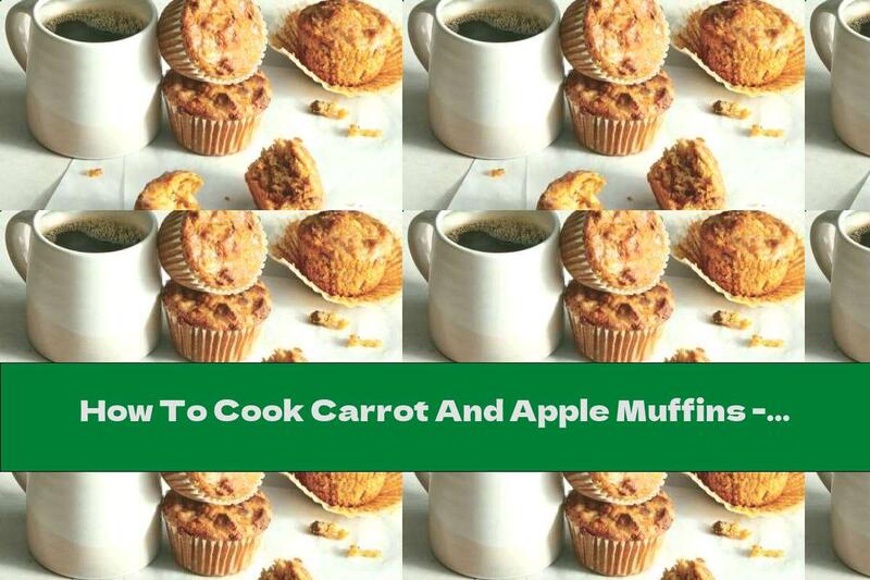 How To Cook Carrot And Apple Muffins - Recipe