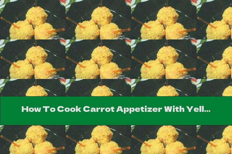 How To Cook Carrot Appetizer With Yellow Cheese - Recipe