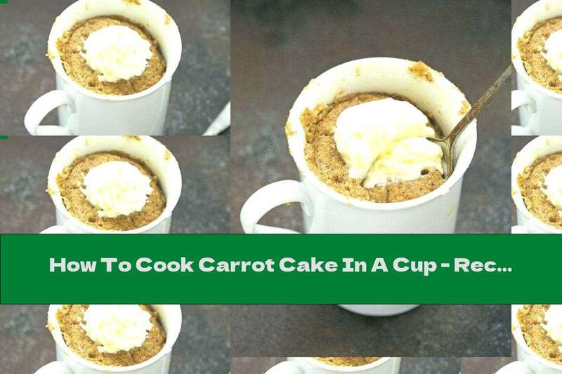 How To Cook Carrot Cake In A Cup - Recipe