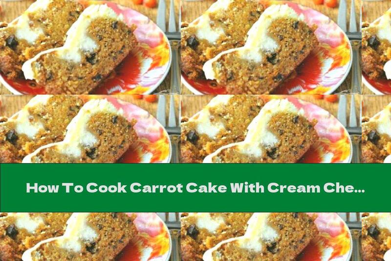 How To Cook Carrot Cake With Cream Cheese, Raisins And Walnuts - Recipe