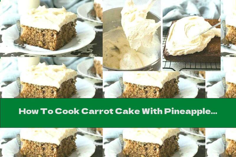 How To Cook Carrot Cake With Pineapple - Recipe