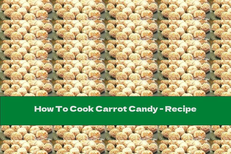 How To Cook Carrot Candy - Recipe