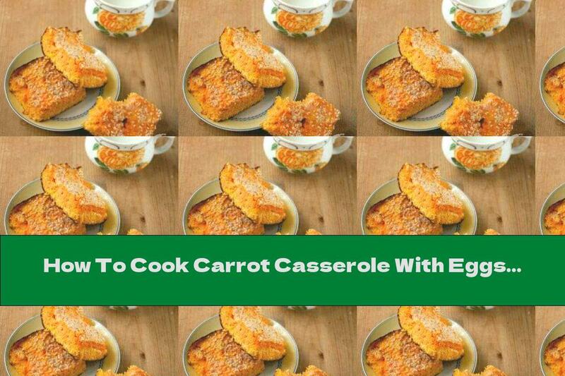 How To Cook Carrot Casserole With Eggs - Recipe