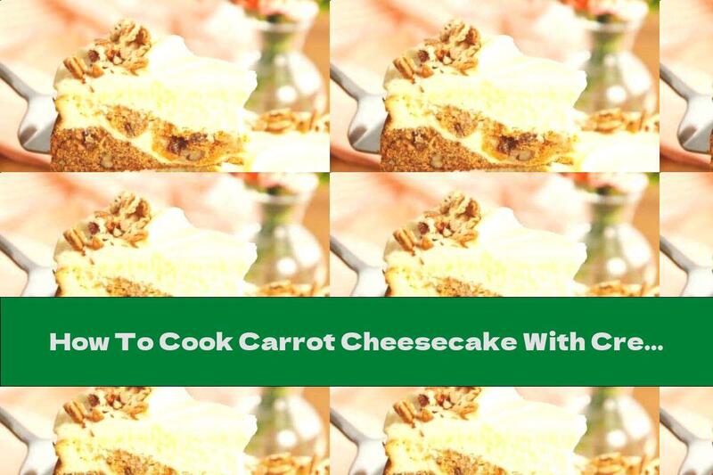 How To Cook Carrot Cheesecake With Cream - Recipe