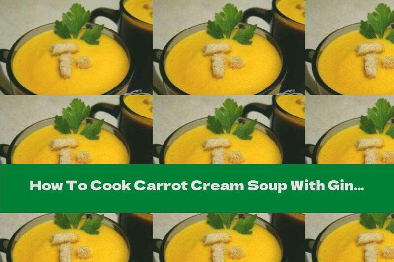 How To Cook Carrot Cream Soup With Ginger And Garlic - Recipe