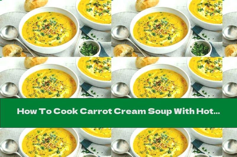 How To Cook Carrot Cream Soup With Hot Baguettes - Recipe