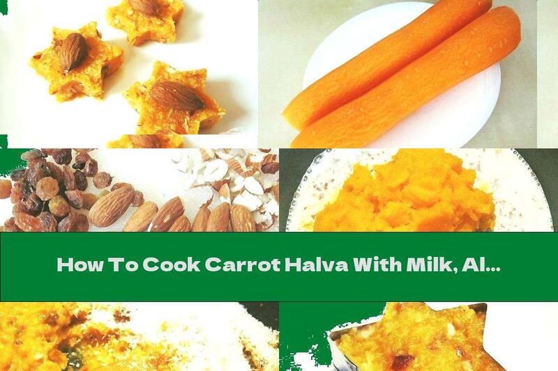 How To Cook Carrot Halva With Milk, Almonds, Raisins And Honey - Recipe