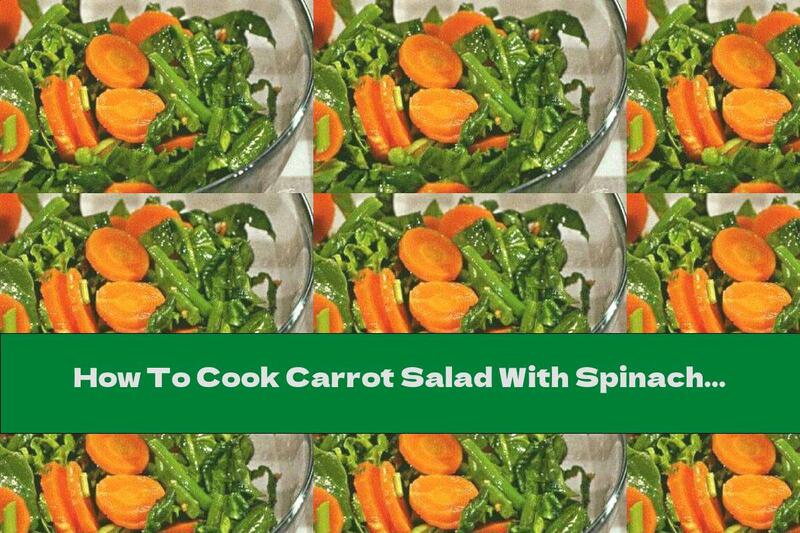 How To Cook Carrot Salad With Spinach And Green Beans - Recipe