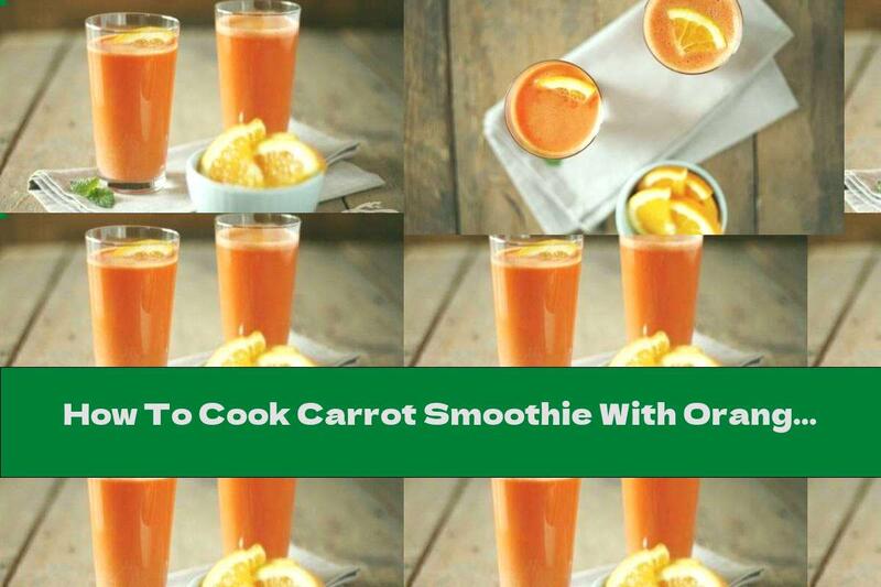 How To Cook Carrot Smoothie With Orange - Recipe
