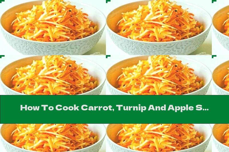 How To Cook Carrot, Turnip And Apple Salad - Recipe
