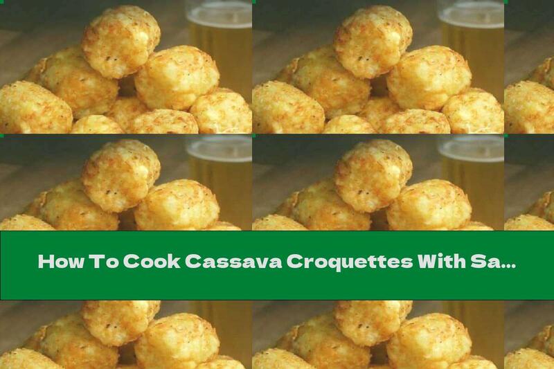 How To Cook Cassava Croquettes With Sausages - Recipe