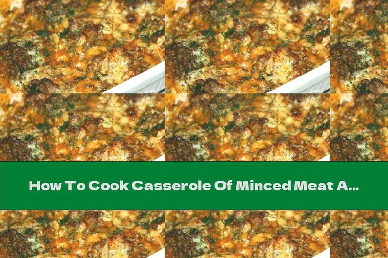 How To Cook Casserole Of Minced Meat And Mushrooms With Cream Sauce - Recipe