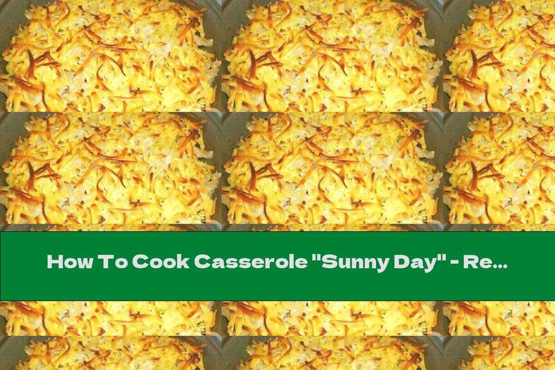 How To Cook Casserole "Sunny Day" - Recipe