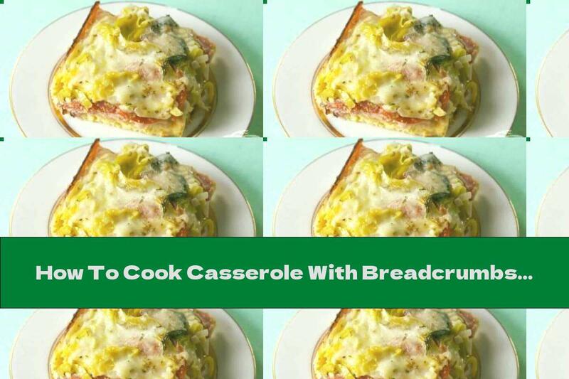 How To Cook Casserole With Breadcrumbs, Ham And Spinach - Recipe