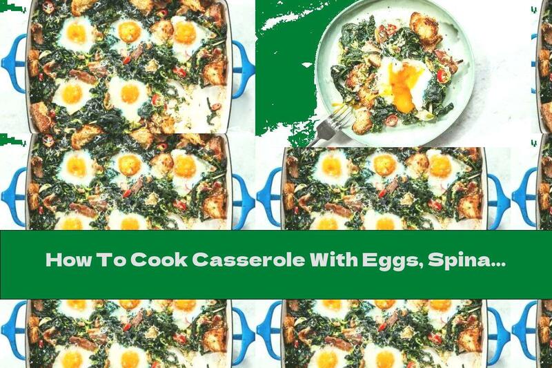 How To Cook Casserole With Eggs, Spinach And Bread - Recipe