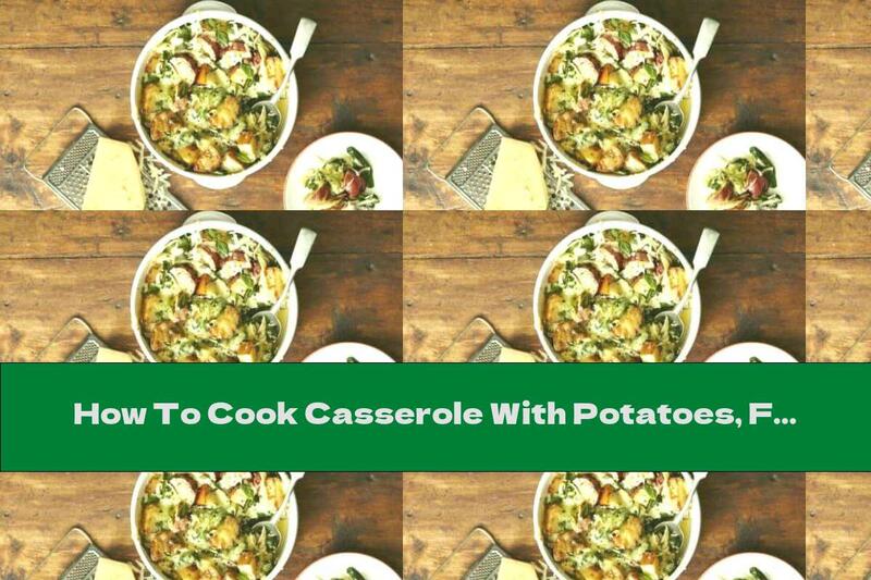 How To Cook Casserole With Potatoes, Fennel And Cheese - Recipe