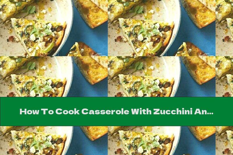 How To Cook Casserole With Zucchini And Feta Cheese - Recipe