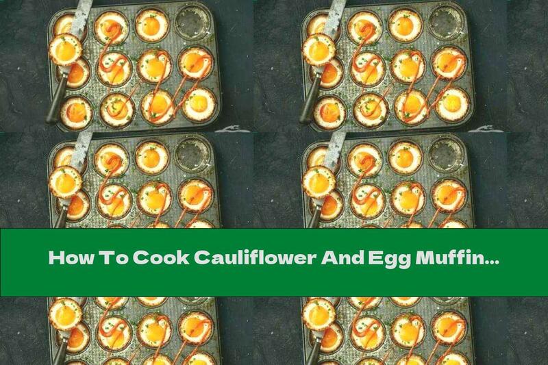 How To Cook Cauliflower And Egg Muffins - Recipe