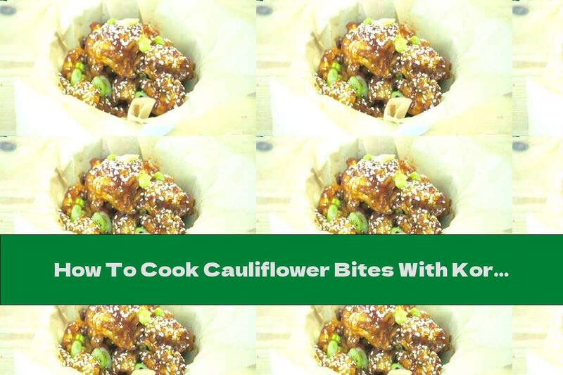 How To Cook Cauliflower Bites With Korean Sauce And Sesame Seeds - Recipe