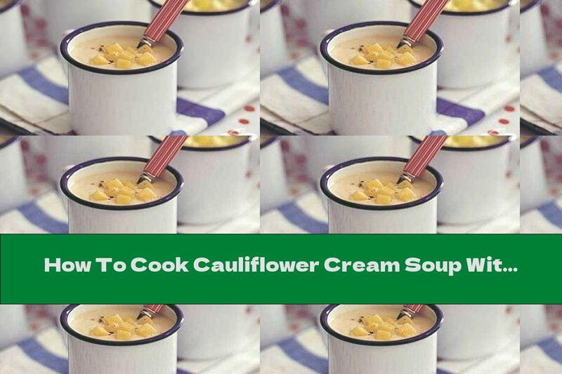 How To Cook Cauliflower Cream Soup With Cheddar Cheese - Recipe