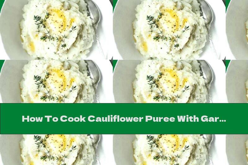 How To Cook Cauliflower Puree With Garlic And Rosemary - Recipe